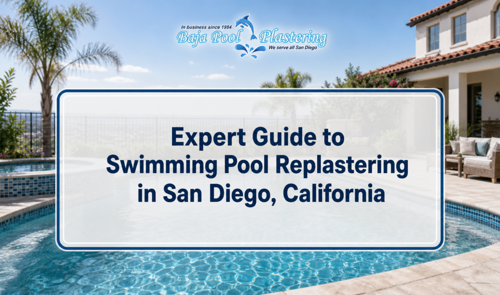 Expert Guide to Swimming Pool Replastering in San Diego, California